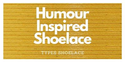 Humour Inspired Laces